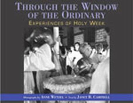 Paperback Through the Window of the Ordinary: Experiences of Holy Week Book