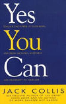 Paperback Yes You Can: Unlock the Power of Your Mind, Give Meaning to Your Life and Achieve Your Goals Book