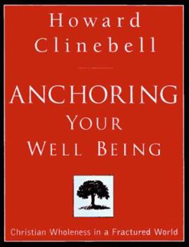 Paperback Anchoring Your Well Being: Christian Wholeness in a Fractured World Book