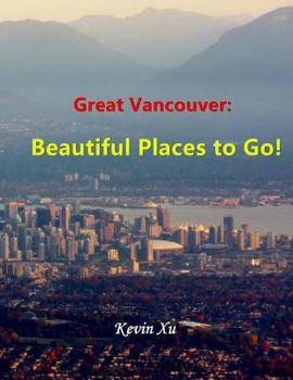 Paperback Great Vancouver: Beautiful Places to Go! Book