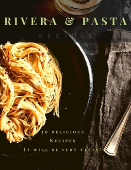 Paperback Rivera Pasta Recipes: It will be very tasty! Book