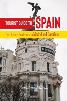 Paperback Tourist Guide To Spain: The Ultimate Travel Guide to Madrid and Barcelona Book