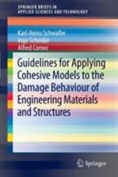 Paperback Guidelines for Applying Cohesive Models to the Damage Behaviour of Engineering Materials and Structures Book