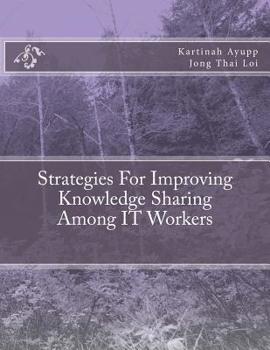 Paperback Strategies For Improving Knowledge Sharing Among IT Workers Book