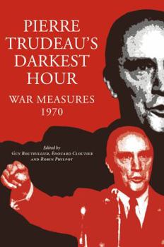 Paperback Pierre Trudeau's Darkest Hour: War Measures 1970 Book
