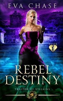 Rebel Destiny - Book #3 of the Traitor of Villains