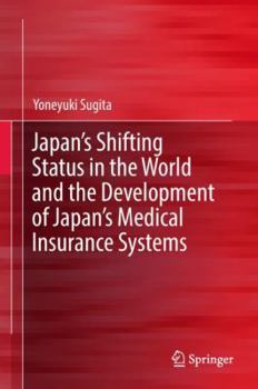 Hardcover Japan's Shifting Status in the World and the Development of Japan's Medical Insurance Systems Book