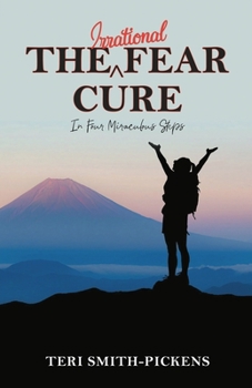 Paperback The Irrational Fear Cure: In Four Miraculous Steps Book