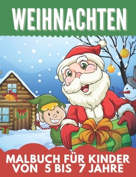 Paperback WEIHNACHTEN Malbuch für kinder Von 5 Bis 7 Jahre: Tolles Geschenk für Mädchen und Jungen, Kleinkinder, Kinder im Vorschulalter, Kinder 2-4 4-8 Jahren [German] Book