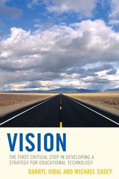 Hardcover Vision: The First Critical Step in Developing a Strategy for Educational Technology Book