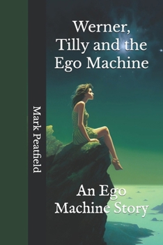 Paperback Werner, Tilly and the Ego Machine: An Ego Machine Story Book