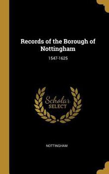 Hardcover Records of the Borough of Nottingham: 1547-1625 [French] Book