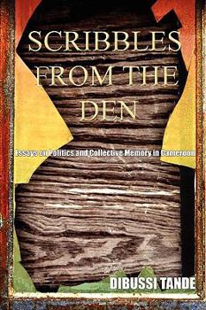Paperback Scribbles from the Den. Essays on Politics and Collective Memory in Cameroon Book
