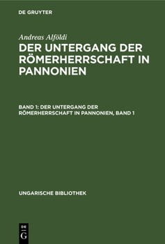 Hardcover Der Untergang Der Römerherrschaft in Pannonien, Band 1 [German] Book