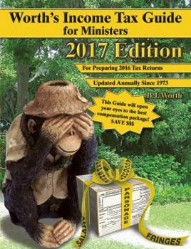 Paperback Worth's Income Tax Guide for Ministers: 2017 Edition: For Preparing 2016 Tax Returns Book