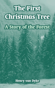 Paperback The First Christmas Tree: A Story of the Forest Book