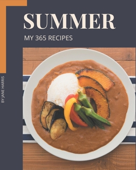 Paperback My 365 Summer Recipes: Let's Get Started with The Best Summer Cookbook! Book