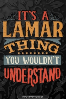 Paperback It's A Lamar Thing You Wouldn't Understand: Lamar Name Planner With Notebook Journal Calendar Personal Goals Password Manager & Much More, Perfect Gif Book