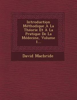 Paperback Introduction M?thodique ? La Th?orie Et ? La Pratique De La M?decine, Volume 1... [Spanish] Book