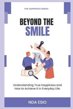 Paperback Beyond The Smile - Understanding True Happiness and How to Achieve it in Everyday Life. Book