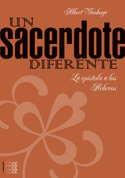 Paperback Un Sacerdote Diferente: La Epístola a Los Hebreos Volume 1 [Spanish] Book