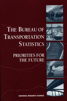 Paperback The Bureau of Transportation Statistics: Priorities for the Future Book