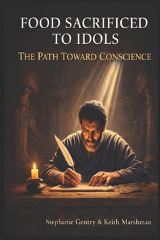 FOOD SACRIFICED TO IDOLS: The Path Toward Conscience Companion Series Book 2
