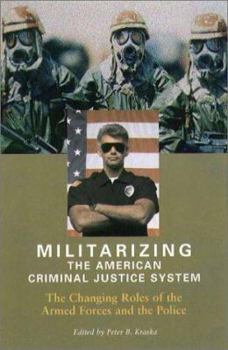 Paperback Militarizing the American Criminal Justice System: The Changing Roles of the Armed Forces and the Police Book