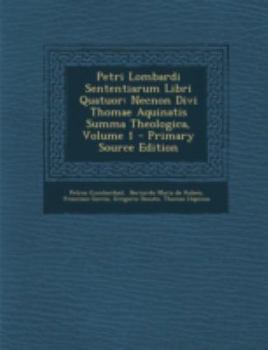 Paperback Petri Lombardi Sententiarum Libri Quatuor: Necnon Divi Thomae Aquinatis Summa Theologica, Volume 1 [Latin] Book