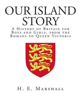 Paperback Our Island Story: A History of Britain for Boys and Girls, from the Romans to Queen Victoria Book
