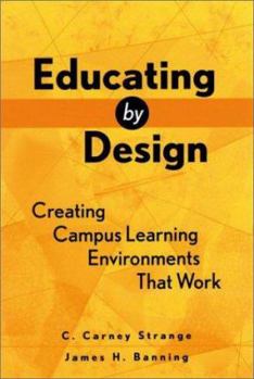Hardcover Educating by Design: Creating Campus Learning Environments That Work Book