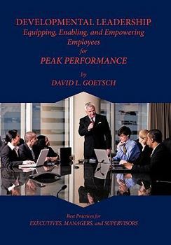 Hardcover Developmental Leadership: Equipping, Enabling, and Empowering Employees for Peak Performance Book