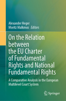Hardcover On the Relation Between the EU Charter of Fundamental Rights and National Fundamental Rights: A Comparative Analysis in the European Multilevel Court Book