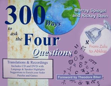 Paperback 300 Ways to Ask the Four Questions: From Zulu to Abkhaz: An Extraordinary Survey of the World's Languages Through the Prism of the Haggadah [With CD a Book