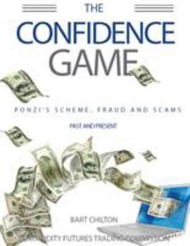 Paperback The Confidence Game: Ponzi's Scheme, Fraud and Scams. Past and Present Book