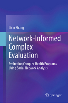 Hardcover Network-Informed Complex Evaluation: Evaluating Complex Health Programs Using Social Network Analysis Book