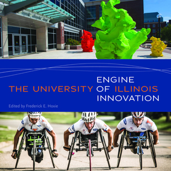 Hardcover The University of Illinois: Engine of Innovation Book