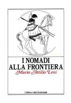 Paperback I Nomadi Alla Frontiera: I Popoli Delle Steppe E l'Antico Mondo Greco-Romano [Italian] Book