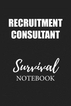 Paperback Recruitment Consultant Survival Notebook: Small Undated Weekly Planner for Work and Personal Everyday Use Habit Tracker Password Logbook Music Review Book