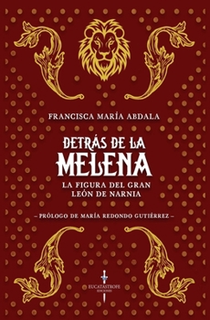 Detrás de la Melena: La figura del gran león de Narnia (Spanish Edition)