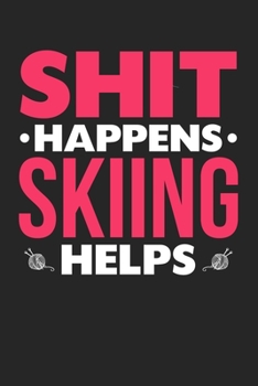Shit Happens Skiing Helps: Personal Planner 24 month 100 page 6 x 9 Dated Calendar Notebook For 2020-2021 Academic Year