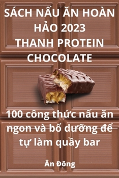 Paperback Sách NẤu Ăn Hoàn HẢo 2023 Thanh Protein Chocolate [Vietnamese] Book