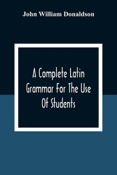 Paperback A Complete Latin Grammar For The Use Of Students Book