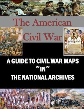 Paperback A Guide to Civil War Maps in the National Archives Book