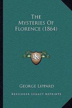 Paperback The Mysteries Of Florence (1864) Book