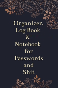Organizer, Log Book & Notebook for Passwords and Shit: Small Tabbed Address Book. A-Z Alphabetical Tabs.