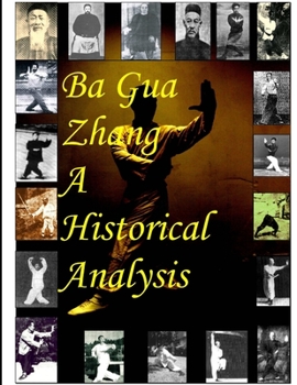 Paperback Ba Gua Zhang A Historical Analysis Book