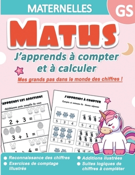 Paperback Maths Maternelles GS: J'apprends à compter et à calculer - Mes grands pas dans le monde des chiffres ! Reconnaissance des chiffres, Exercice [French] Book