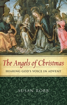Paperback The Angels of Christmas: Hearing God's Voice in Advent Book