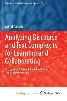 Paperback Analyzing Discourse and Text Complexity for Learning and Collaborating: A Cognitive Approach Based on Natural Language Processing Book